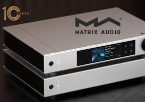 Matrix Audio отмечает юбилей выпуском потрясающих новинок